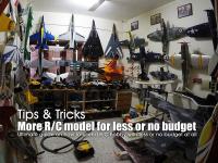 Tips & Tricks:  More R/C model for less or no budget